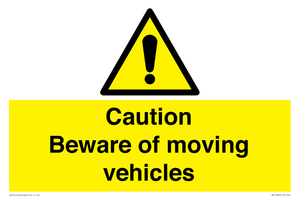 Caution Beware moving vehicles